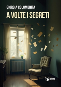 A volte i segreti - Librerie.coop A volte i segreti - Librerie.coop