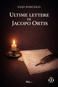 Ultime lettere di Jacopo Ortis. Audio commenti. Riassunti esplicativi - Librerie.coop
