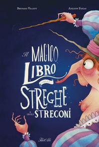 Il magico libro delle streghe e degli stregoni - Librerie.coop