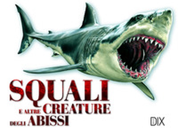 Squali e altre creature degli abissi - Librerie.coop Squali e altre creature degli abissi - Librerie.coop