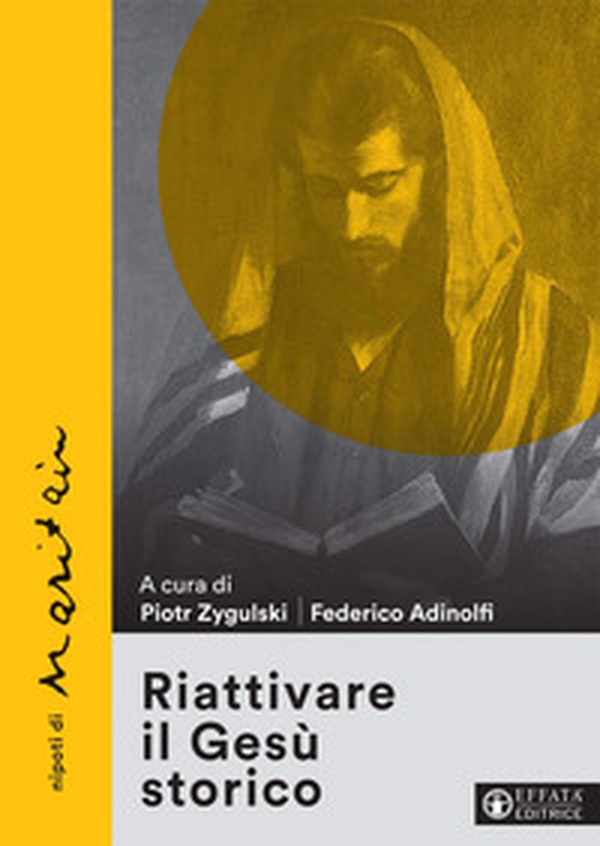Riattivare il Gesù storico. Nipoti di Maritain - Librerie.coop Riattivare il Gesù storico. Nipoti di Maritain - Librerie.coop