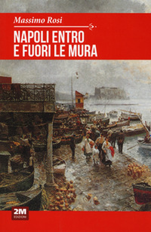 Napoli entro e fuori le mura - Librerie.coop Napoli entro e fuori le mura - Librerie.coop