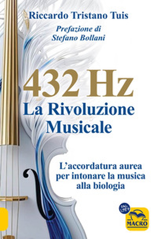 432 hertz: la rivoluzione musicale. L'accordatura aurea per intonare la musica alla biologia - Librerie.coop 432 hertz: la rivoluzione musicale. L'accordatura aurea per intonare la musica alla biologia - Librerie.coop