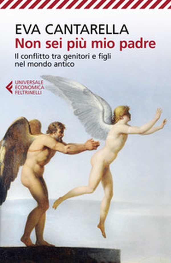 Non sei più mio padre. Il conflitto tra genitori e figli nel mondo antico - Librerie.coop Non sei più mio padre. Il conflitto tra genitori e figli nel mondo antico - Librerie.coop
