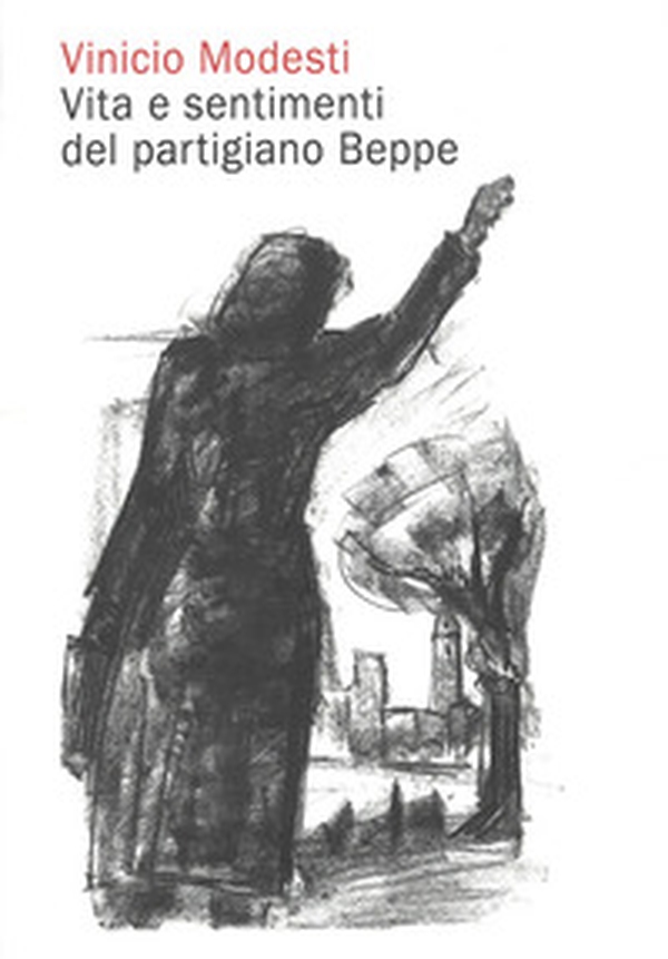 Vinicio Modesti. Vita e sentimenti del partigiano Beppe - Librerie.coop Vinicio Modesti. Vita e sentimenti del partigiano Beppe - Librerie.coop