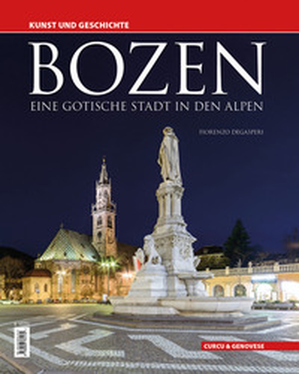 Bozen. Eine gotische Stadt in den Alpen. Kunst und Geschichte - Librerie.coop Bozen. Eine gotische Stadt in den Alpen. Kunst und Geschichte - Librerie.coop