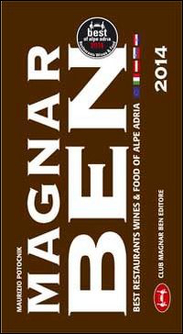 Magnar ben 2014. Best restaurants, wines & food of Alpe Adria - Librerie.coop Magnar ben 2014. Best restaurants, wines & food of Alpe Adria - Librerie.coop