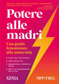 Potere alle madri. Una guida femminista alla maternità - Librerie.coop Potere alle madri. Una guida femminista alla maternità - Librerie.coop
