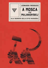 A Mosca con Majakovskij. Alla scoperta della città matrioska - Librerie.coop A Mosca con Majakovskij. Alla scoperta della città matrioska - Librerie.coop