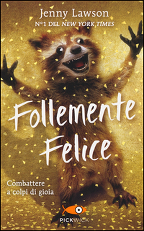 Follemente felice. Combattere a colpi di gioia - Librerie.coop Follemente felice. Combattere a colpi di gioia - Librerie.coop