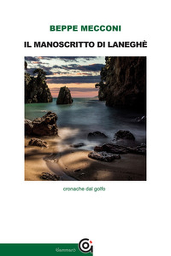 Il manoscritto di Laneghè. Cronache dal golfo - Librerie.coop Il manoscritto di Laneghè. Cronache dal golfo - Librerie.coop