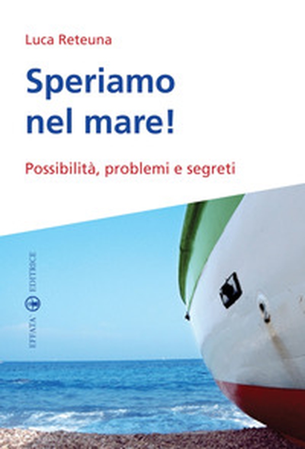 Speriamo nel mare! Possibilità, problemi e segreti - Librerie.coop Speriamo nel mare! Possibilità, problemi e segreti - Librerie.coop