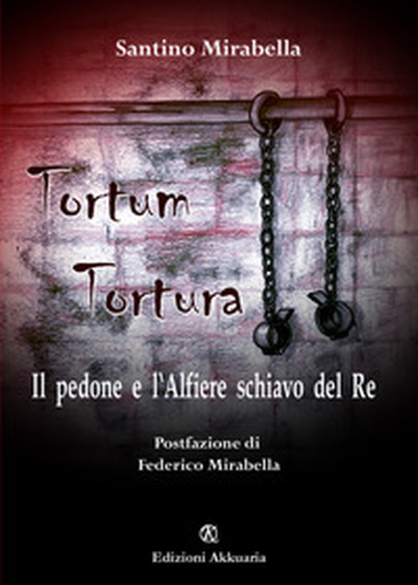 Tortum tortura. Il pedone e l'alfiere schiavo del re - Librerie.coop Tortum tortura. Il pedone e l'alfiere schiavo del re - Librerie.coop