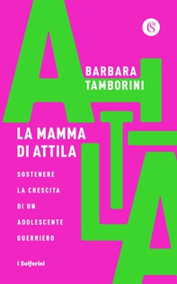 La mamma di Attila - Librerie.coop