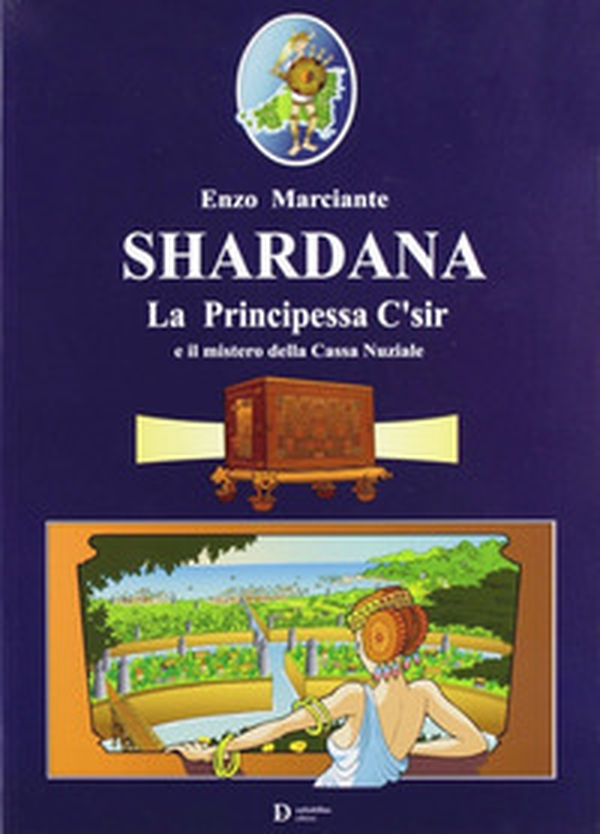 Shardana. La principessa C'sir e il mistero della cassa nunziale - Librerie.coop Shardana. La principessa C'sir e il mistero della cassa nunziale - Librerie.coop