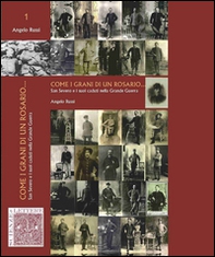 Come i grani di un Rosario... San Severo e i suoi caduti nella Grande Guerra - Librerie.coop Come i grani di un Rosario... San Severo e i suoi caduti nella Grande Guerra - Librerie.coop