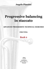 Progressive balancing in staccato. Advanced progressive technical exercises for tuba - Librerie.coop