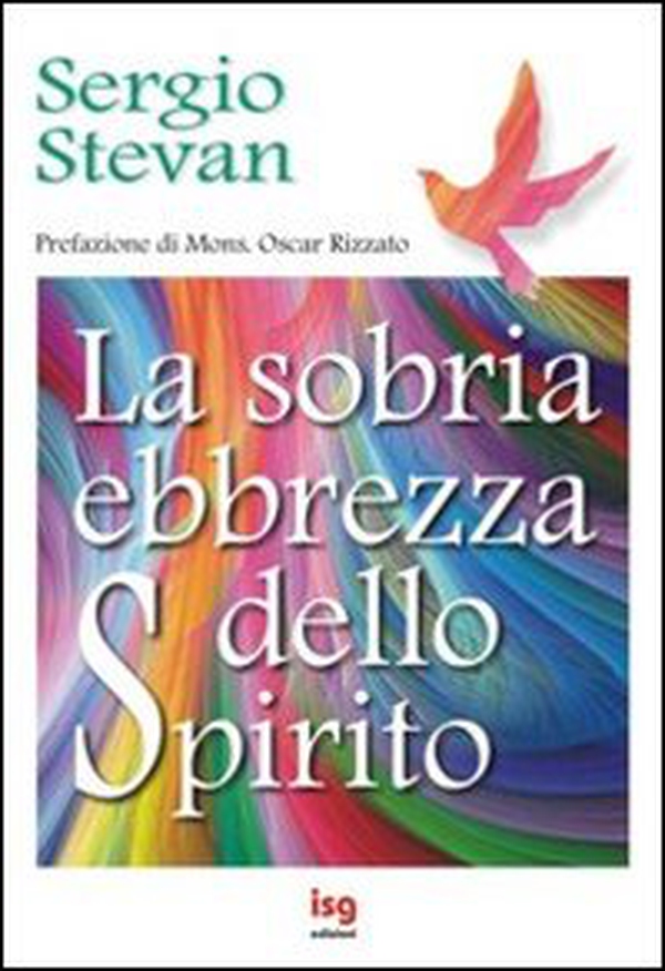 La sobria ebbrezza dello Spirito - Librerie.coop La sobria ebbrezza dello Spirito - Librerie.coop