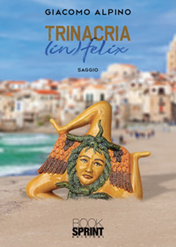 Trinacria (in)felix - Librerie.coop Trinacria (in)felix - Librerie.coop
