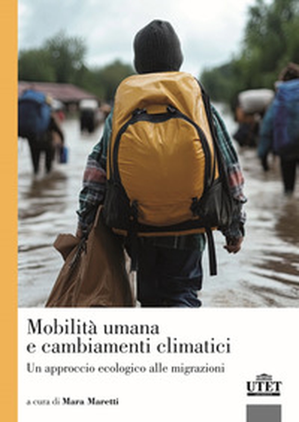 Mobilità umana e cambiamenti climatici. Un approccio ecologico alle migrazioni - Librerie.coop