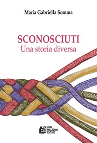 Sconosciuti. Una storia diversa - Librerie.coop Sconosciuti. Una storia diversa - Librerie.coop