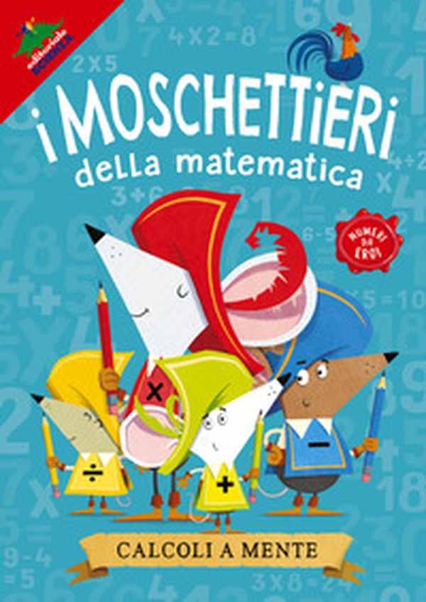 Calcoli a mente. I moschettieri della matematica - Librerie.coop Calcoli a mente. I moschettieri della matematica - Librerie.coop
