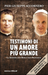 Testimoni di un amore più grande. La Sindone, don Bosco, papa Francesco - Librerie.coop Testimoni di un amore più grande. La Sindone, don Bosco, papa Francesco - Librerie.coop