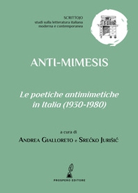 Anti-mimesis. Le poetiche antimimetiche in Italia (1930-1980) - Librerie.coop