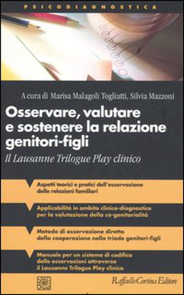 Osservare, valutare e sostenere la relazione genitori-figli. Il Lausanne Trilogue Play clinico - Librerie.coop Osservare, valutare e sostenere la relazione genitori-figli. Il Lausanne Trilogue Play clinico - Librerie.coop