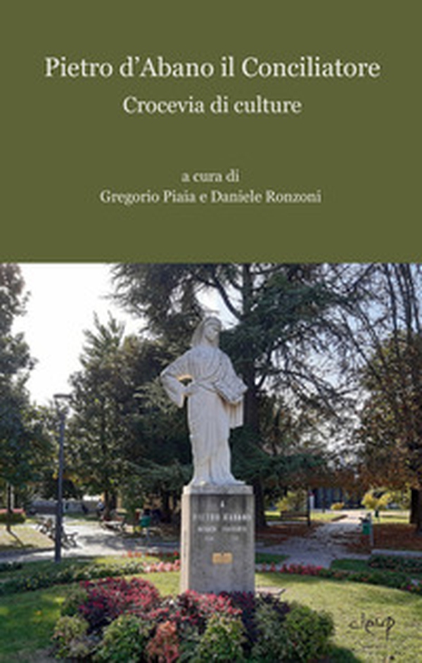Pietro d'Abano il Conciliatore. Crocevia di culture - Librerie.coop Pietro d'Abano il Conciliatore. Crocevia di culture - Librerie.coop