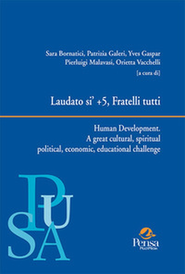 Laudato si' + 5, Fratelli tutti. Human Development. A great cultural, spiritual political, economic, educational challenge - Librerie.coop Laudato si' + 5, Fratelli tutti. Human Development. A great cultural, spiritual political, economic, educational challenge - Librerie.coop