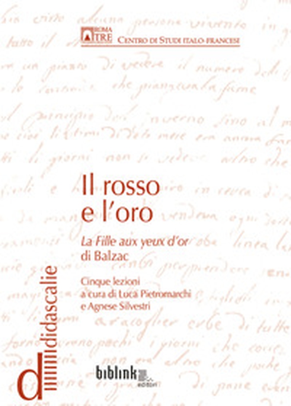 Il rosso e l'oro. La fille aux yeux d'or di Balzac. Cinque lezioni a cura di Luca Pietromarchi e Agnese Silvestri - Librerie.coop Il rosso e l'oro. La fille aux yeux d'or di Balzac. Cinque lezioni a cura di Luca Pietromarchi e Agnese Silvestri - Librerie.coop