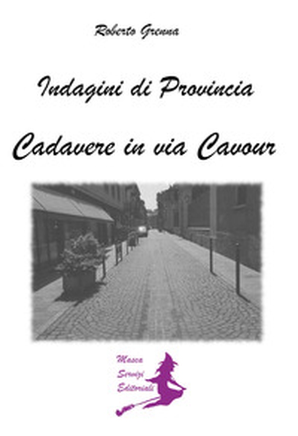 Cadavere in via Cavour. Indagini di provincia - Librerie.coop Cadavere in via Cavour. Indagini di provincia - Librerie.coop