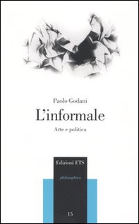 L'informale. Arte e politica - Librerie.coop