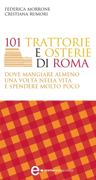 101 trattorie e osterie di Roma dove mangiare almeno una volta nella vita e spendere molto poco - Librerie.coop