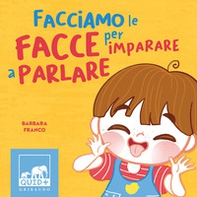 Facciamo le facce per imparare a parlare - Librerie.coop Facciamo le facce per imparare a parlare - Librerie.coop