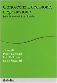 Conoscenza, decisione, negoziazione. Studi in onore di Rino Rumiati - Librerie.coop