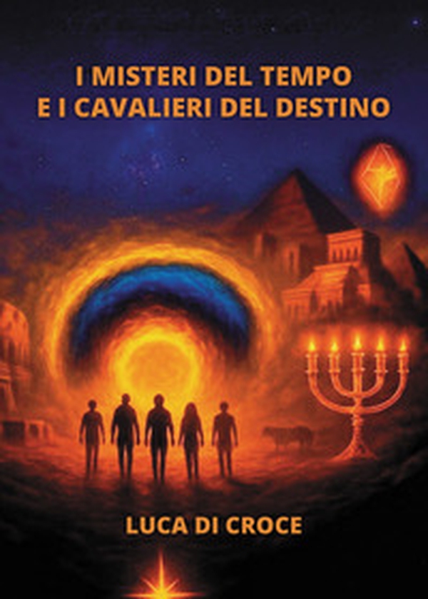 I misteri del tempo e i cavalieri del destino - Librerie.coop I misteri del tempo e i cavalieri del destino - Librerie.coop