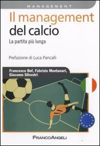 Il management del calcio. La partita più lunga - Librerie.coop