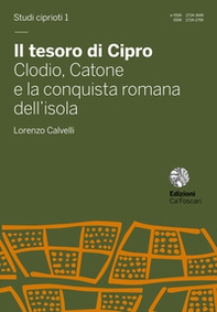 Il tesoro di Cipro. Clodio, Catone e la conquista romana dell'isola - Librerie.coop