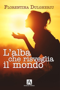 L'alba che risveglia il mondo - Librerie.coop