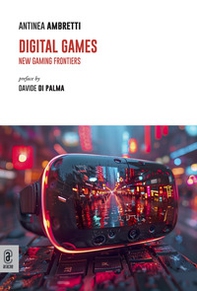 Digital games. New gaming frontiers - Librerie.coop Digital games. New gaming frontiers - Librerie.coop