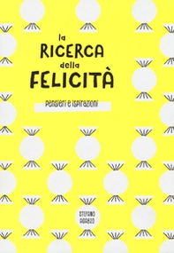 La ricerca della felicità. Pensieri e ispirazioni - Librerie.coop La ricerca della felicità. Pensieri e ispirazioni - Librerie.coop