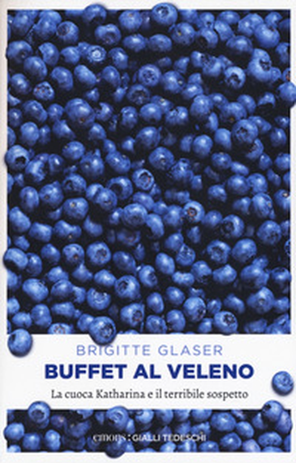 Buffet al veleno. La cuoca Katharina e il terribile sospetto - Librerie.coop Buffet al veleno. La cuoca Katharina e il terribile sospetto - Librerie.coop