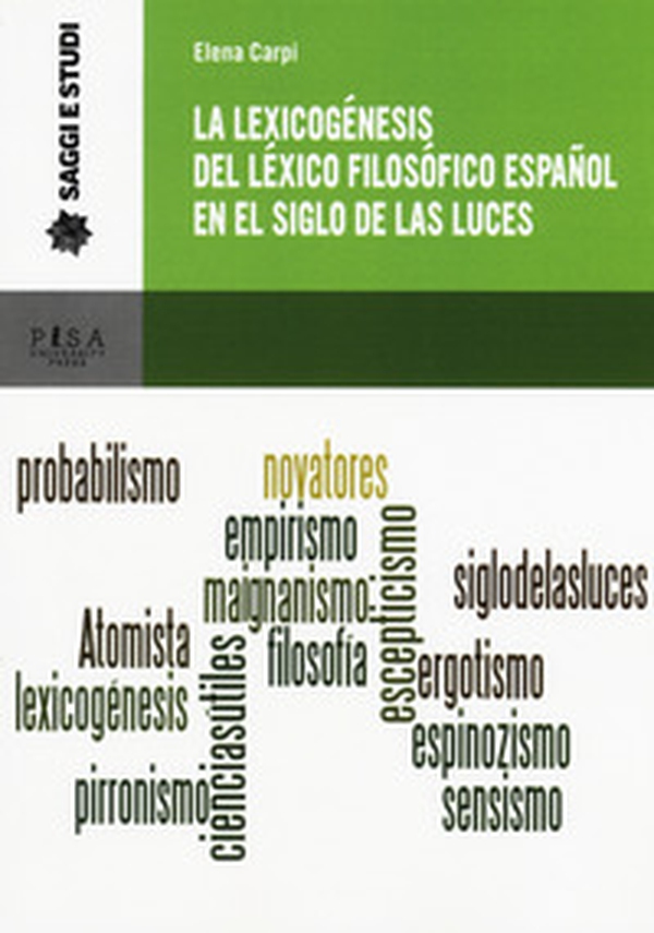 La lexicogénesis del léxico filosófico español en el Siglo de las Luces - Librerie.coop La lexicogénesis del léxico filosófico español en el Siglo de las Luces - Librerie.coop