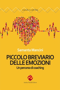 Piccolo breviario delle emozioni. Un percorso di coaching - Librerie.coop