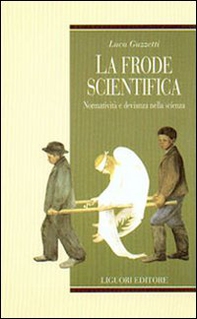 La frode scientifica. Normatività e devianza nella scienza - Librerie.coop