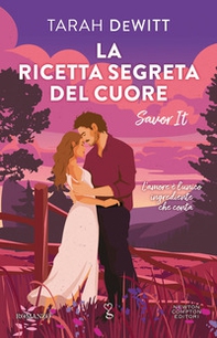 La ricetta segreta del cuore. Savor it - Librerie.coop