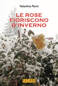 Le rose fioriscono d'inverno - Librerie.coop