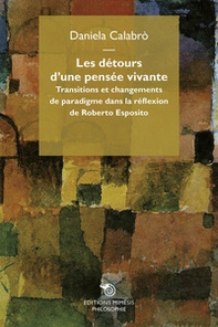 Les détours d'une pensée vivante. Transitions et changement de paradigme dans la réflexion de Roberto Esposito - Librerie.coop Les détours d'une pensée vivante. Transitions et changement de paradigme dans la réflexion de Roberto Esposito - Librerie.coop